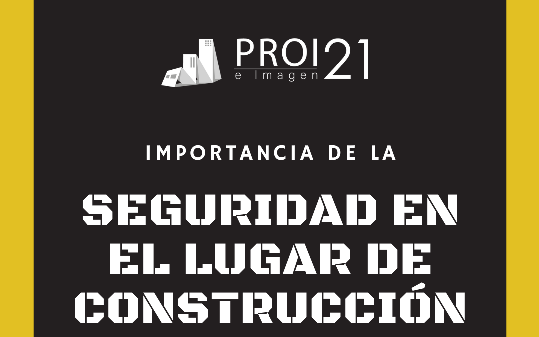 Importancia de la seguridad en el lugar de trabajo durante un proyecto de construcción