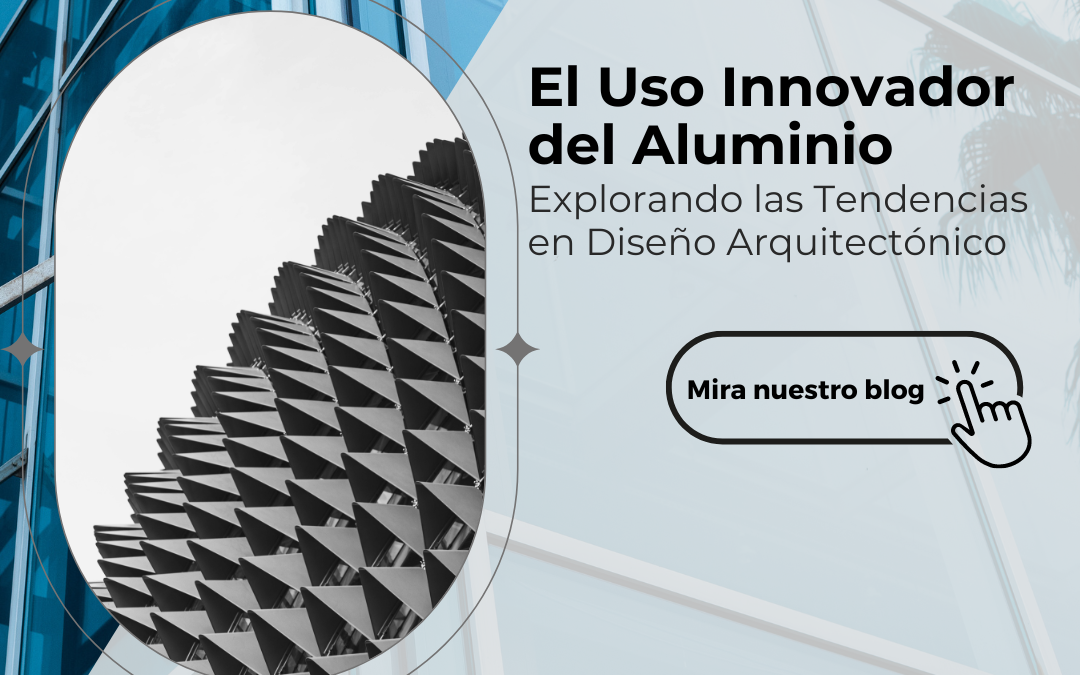 Explorando las Tendencias en Diseño Arquitectónico: El Uso Innovador del Aluminio