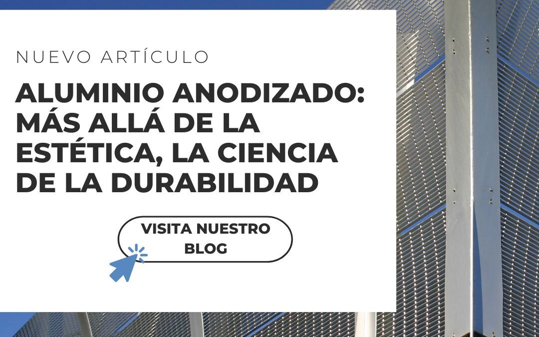 Aluminio Anodizado:  Más Allá de la Estética, la Ciencia de la Durabilidad